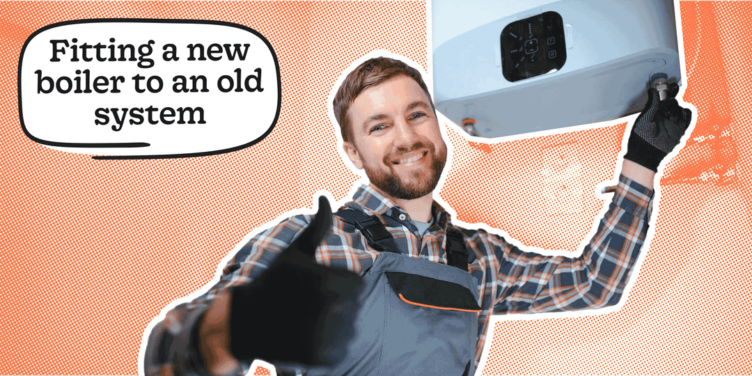 Fitting a new boiler to an old system: Quick Guide